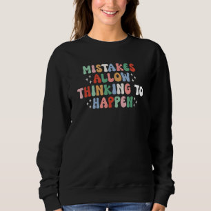 Mistakes Allow Thinking To Happen Math Teacher Sweatshirt