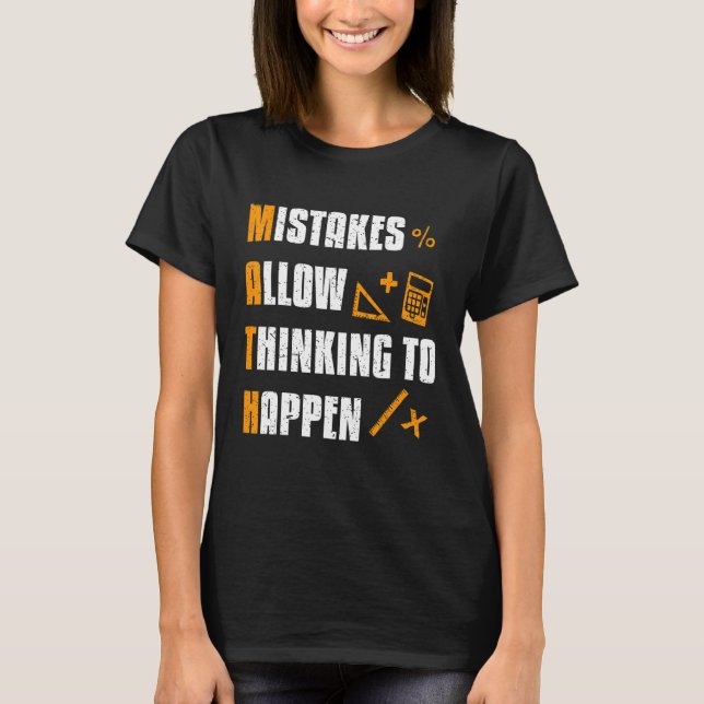 Mistakes Allow Thinking To Happen Math Teacher T-Shirt (Front)