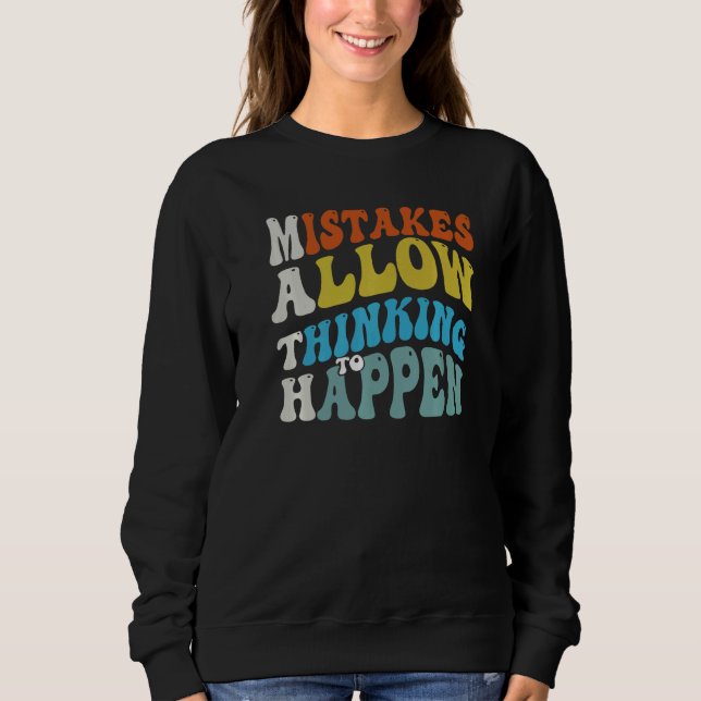 Mistakes Allow Thinking To Happen School Math Teac Sweatshirt (Front)