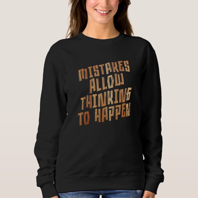 Mistakes Allow Thinking To Happen School Math Teac Sweatshirt (Front)