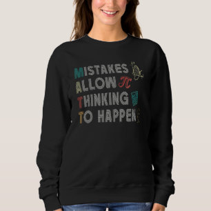 Mistakes Allow Thinking To Happen School Math Teac Sweatshirt