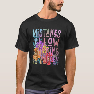 Mistakes Allow Thinking To Happen School Math Teac T-Shirt