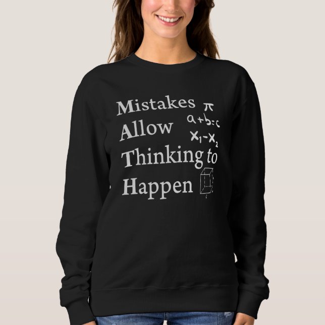Mistakes Allow Thinking To Happen Scientist Math N Sweatshirt (Front)
