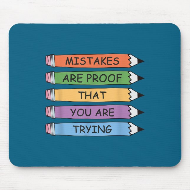 Mistakes Are Proof That You Are Trying Insrational Mouse Pad (Front)