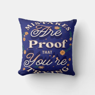 Mistakes Are Proof That You're Trying Throw Pillow