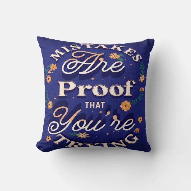 Mistakes Are Proof That You're Trying Throw Pillow (Front)