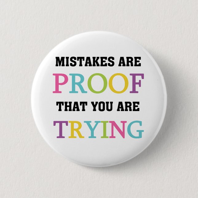 Mistakes Are Proof You Are Trying 2 Inch Round Button (Front)