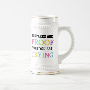 Mistakes Are Proof You Are Trying Beer Stein