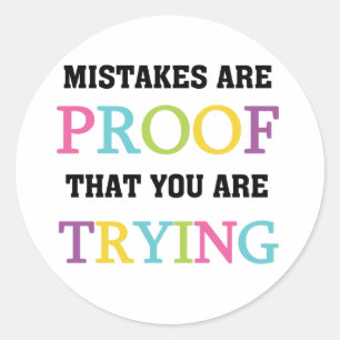 Mistakes Are Proof You Are Trying Classic Round Sticker