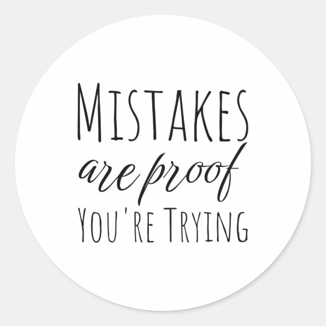 Mistakes Are Proof Youre Trying Classic Round Sticker (Front)