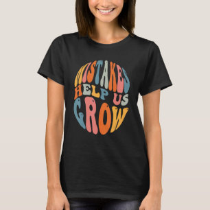 Mistakes Help Us Grow Groovy Growth Mindset Teache T-Shirt