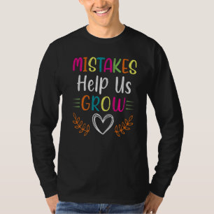 Mistakes Help Us Grow Student Teacher Positive Ins T-Shirt