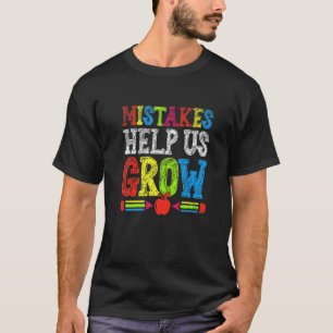 Mistakes Help Us Grow Students Kids Back To Schoo T-Shirt