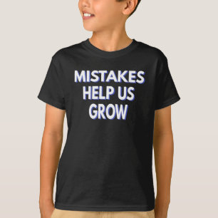 Mistakes Help Us Grow T-Shirt