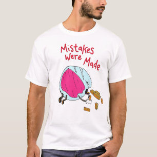 Mistakes were Made T-Shirt