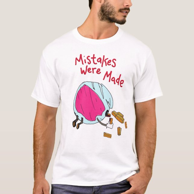 Mistakes were Made T-Shirt (Front)