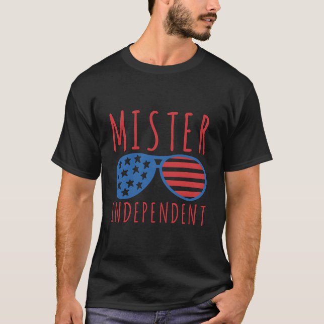 Mister Independent Patriotic 4Th Of July T-Shirt (Front)