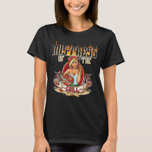 Mistress Of The Grill For Women Who Love To Grill T-Shirt