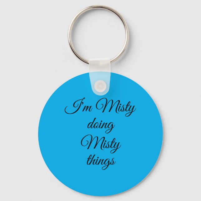 Misty Doing Misty Things Funny Birthday Name Gift Keychain (Front)