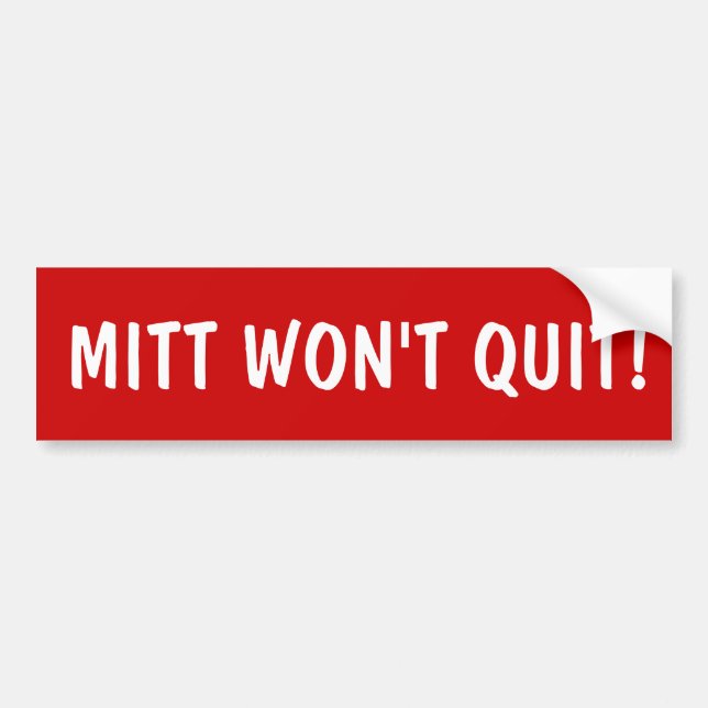 Mitt Romney "Mitt Won't Quit!" Bumper Sticker (Front)
