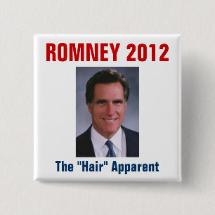 Mitt Romney - The "Hair" Apparent 2 Inch Square Button