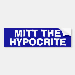 "Mitt The Hypocrite" Bumper Sticker