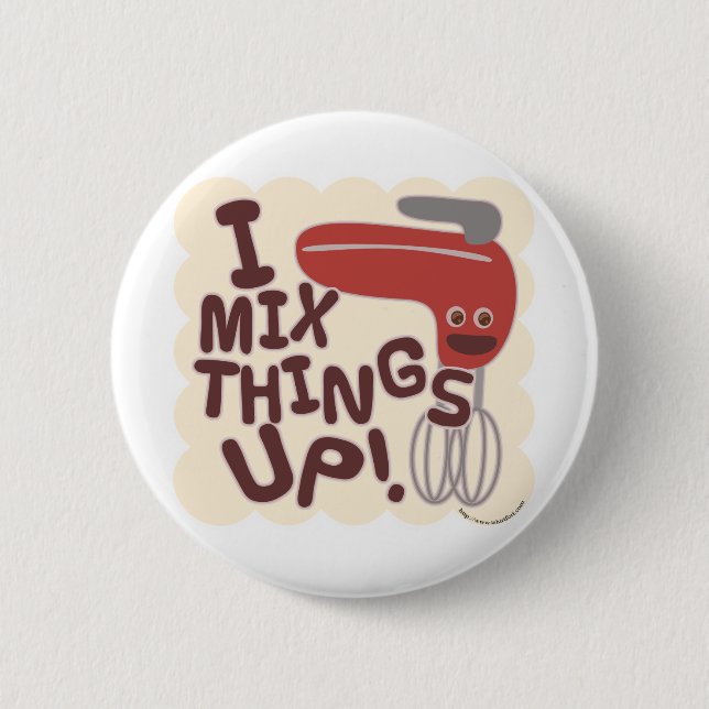 Mix Things Up! 2 Inch Round Button (Front)