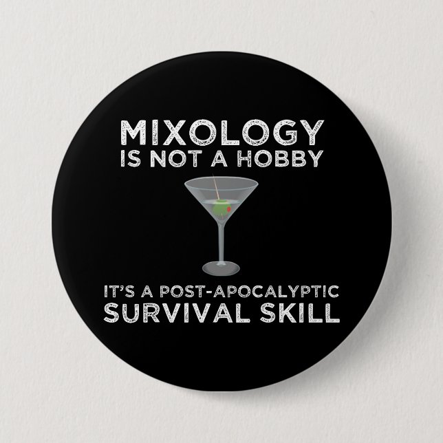Mixology Is A Post-Apocalyptic Survival Skill 3 Inch Round Button (Front)