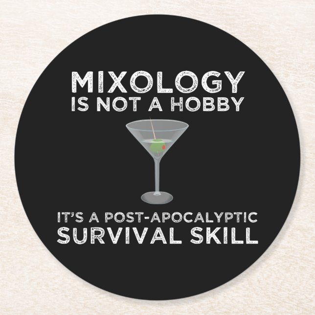 Mixology Is A Post-Apocalyptic Survival Skill Round Paper Coaster (Front)