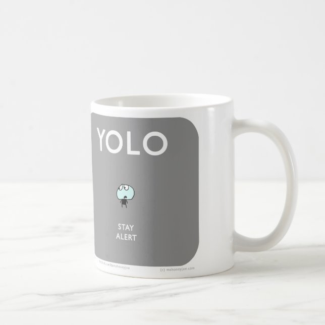 MJ1574 "Mahoney Joe? YOLO stay alert Coffee Mug (Right)