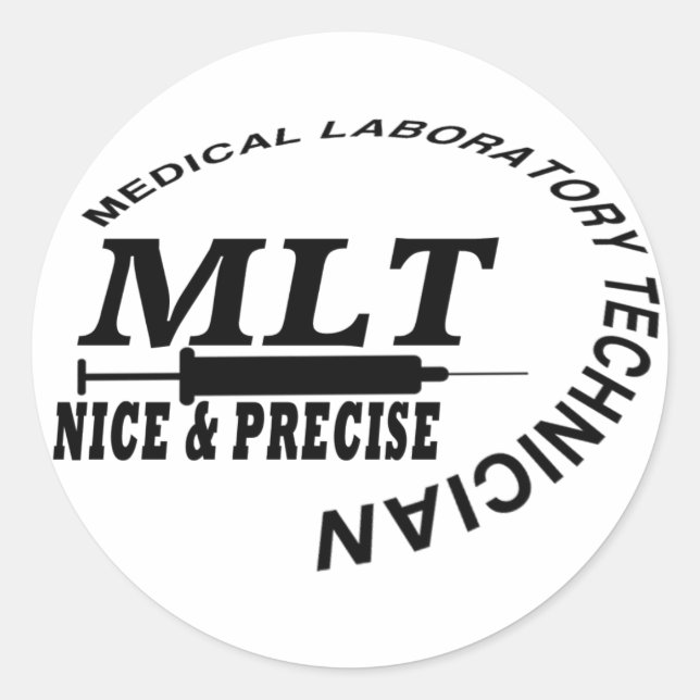 MLT SLOGAN NICE AND PRECISE MEDICAL LAB TECH CLASSIC ROUND STICKER (Front)