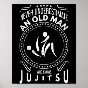MMA Fighter Underestimate an Old Man Jiu Jitsu BJJ Poster