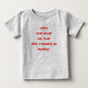 MMA TAP SNAP OR NAP THE CHOICE IS YOURS BABY T-Shirt