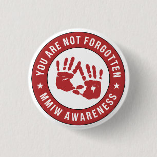 MMIW Awareness You are not forgotten 1 Inch Round Button