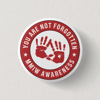 MMIW Awareness You are not forgotten 1 Inch Round Button