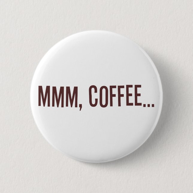 Mmm Coffee... 2 Inch Round Button (Front)