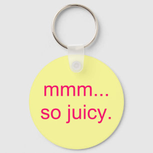 mmm...so juicy. keychain