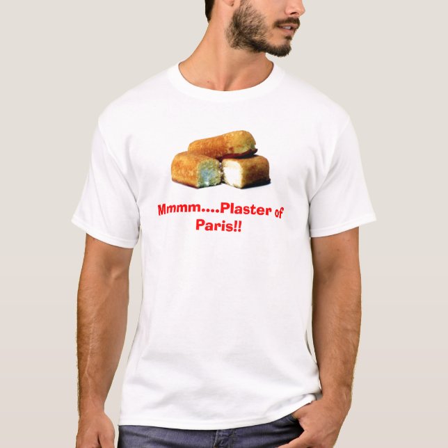 Mmmm....Plaster of Paris!! T-Shirt (Front)