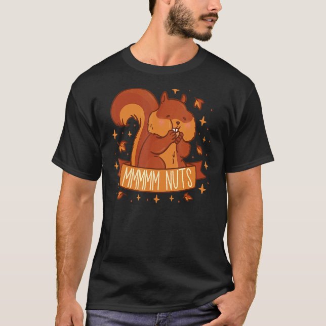Mmmmm Nuts Squirrel Cute Acorn Nut Squirrel T-Shirt (Front)