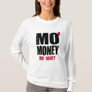 MO' MONEY MO' HONEY T-Shirt