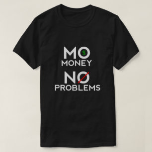 Mo Money No Problems T-Shirt