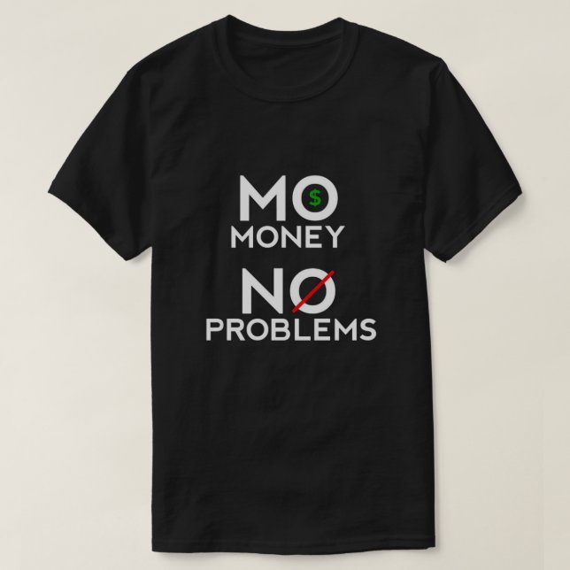 Mo Money No Problems T-Shirt (Design Front)