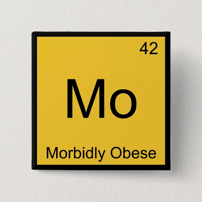 Mo - Morbidly Obese Funny Chemistry Element Tee 2 Inch Square Button (Front)