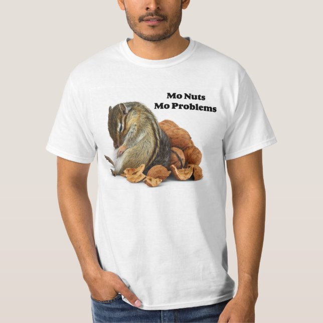 Mo Nuts Mo Problems Chipmunk T-Shirt (Front)