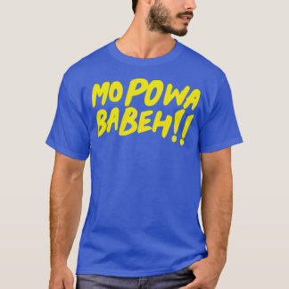 Mo powa Babeh T-Shirt