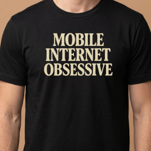 Mobile Internet Obsessive T-Shirt