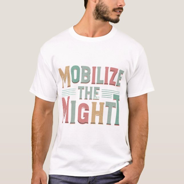 Mobilize the Might T-Shirt (Front)