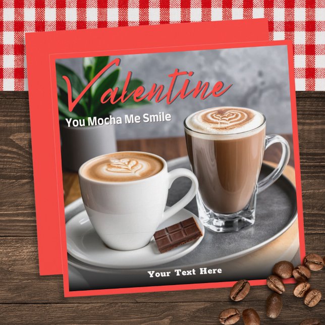 Mocha Coffee Lover Custom Text Valentine's Day Holiday Card (A cute Valentine's card, with picture of 2 cups of coffee, 'You Mocha Me Smile' pun, and custom text)
