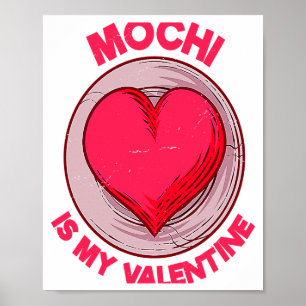 Mochi Is My Valentine Japanese Rice Cake Dessert  Poster