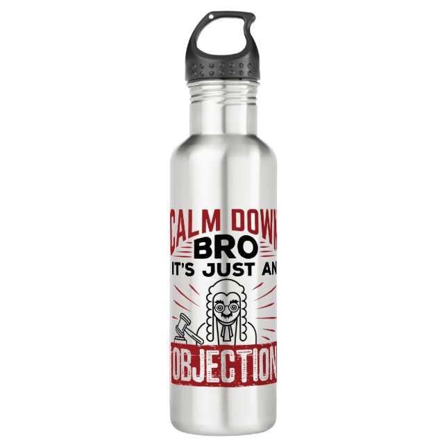 Mock Trial Calm Down Bro It's Just an Objection 710 Ml Water Bottle (Front)